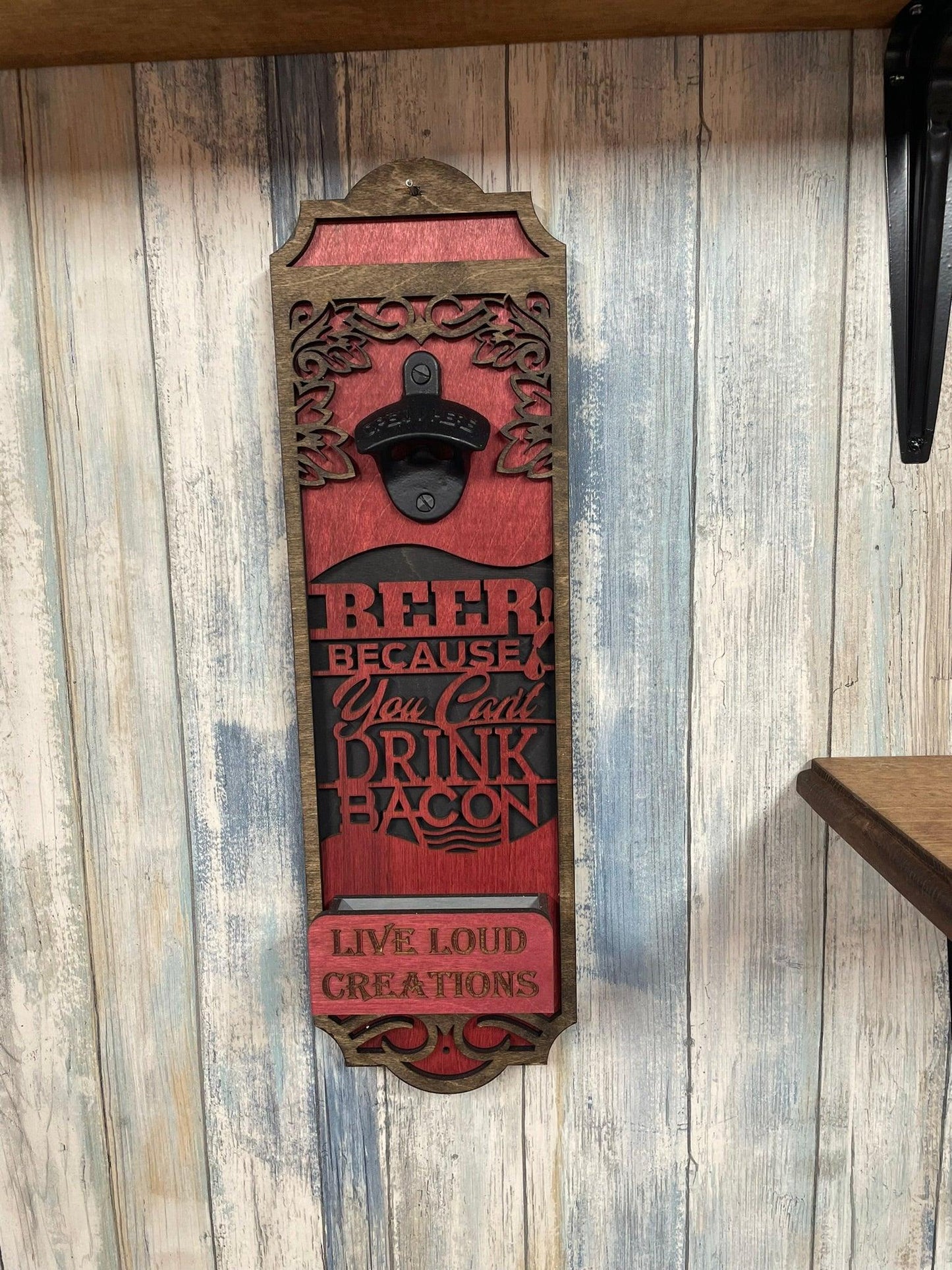 Beer Because you can't drink bacon bottle opener - Live Loud Creations