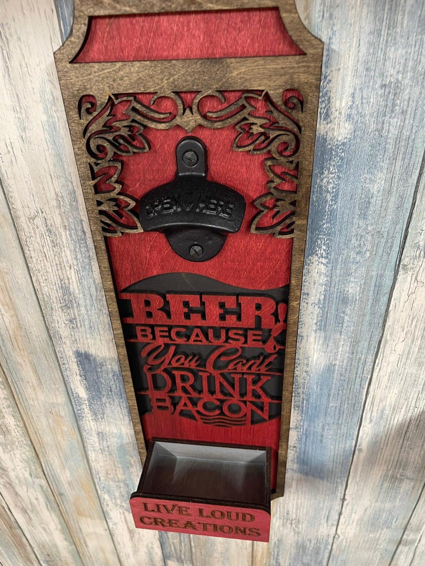 Beer Because you can't drink bacon bottle opener - Live Loud Creations