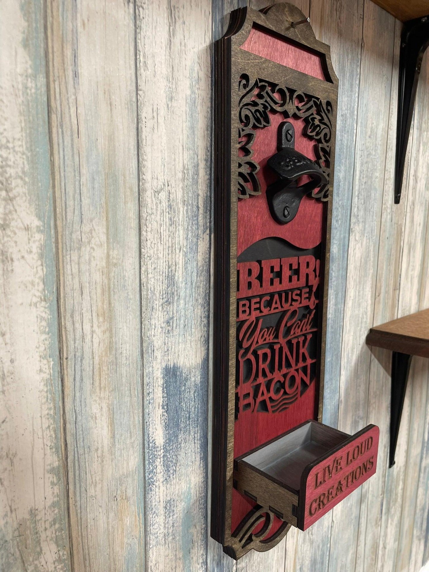 Beer Because you can't drink bacon bottle opener - Live Loud Creations