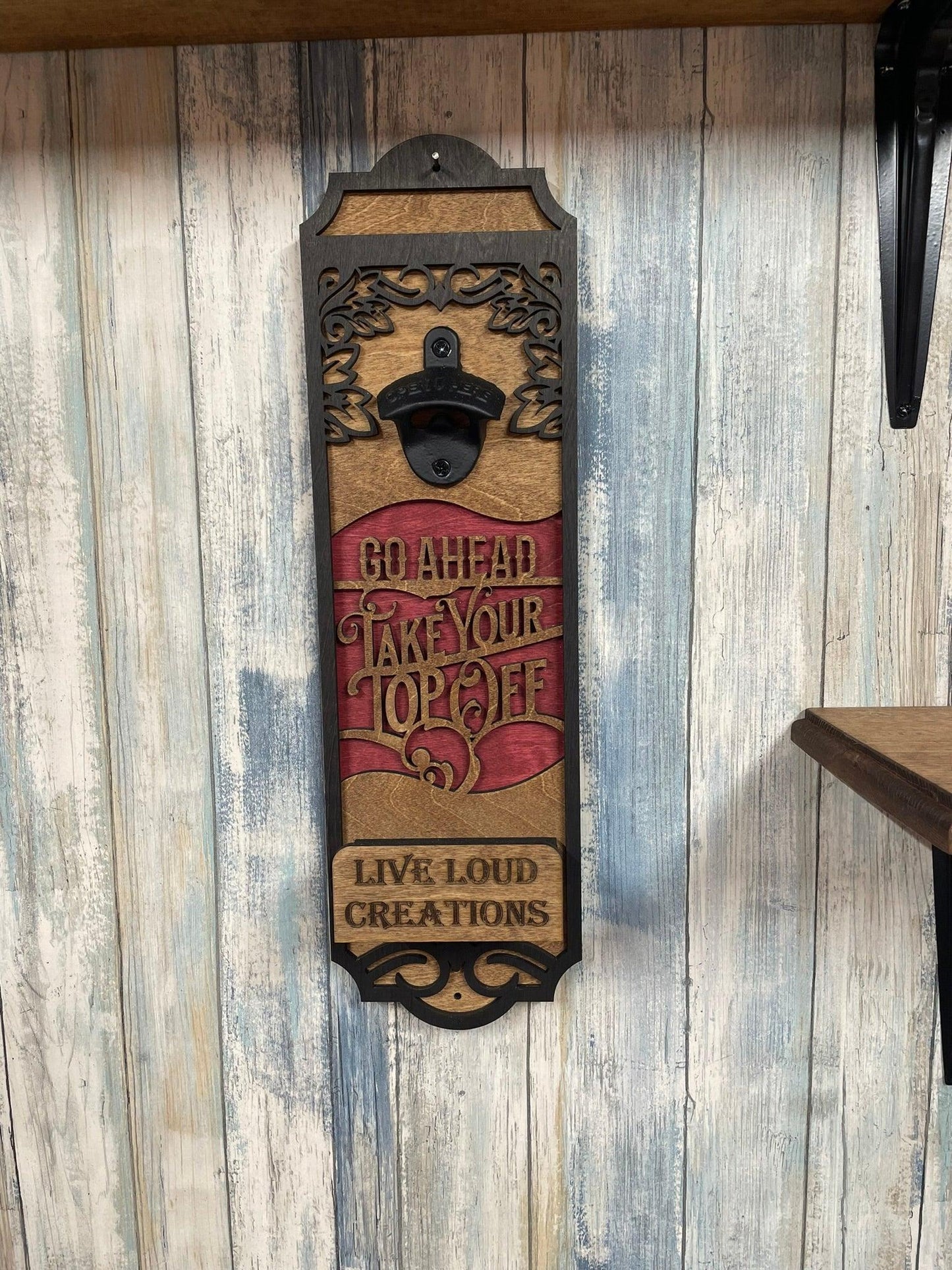 Take your top off bottle opener - Live Loud Creations